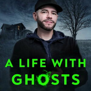A Life with Ghosts: True, Terrifying, and Insightful Tales from My Favorite Haunts, (Hardcover)