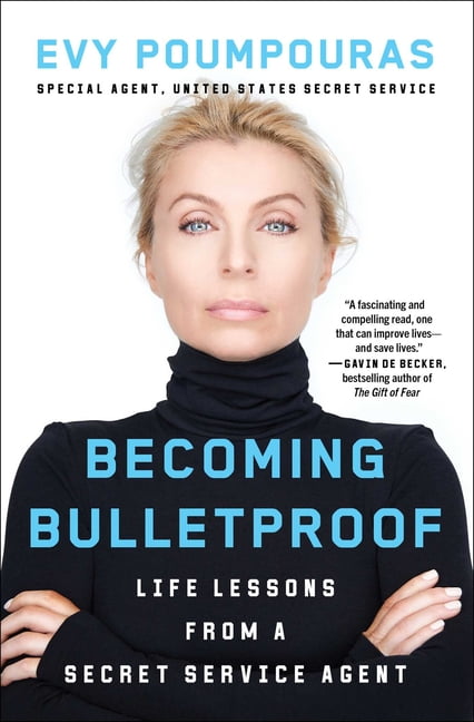 Becoming Bulletproof : Life Lessons from a Secret Service Agent (Paperback)