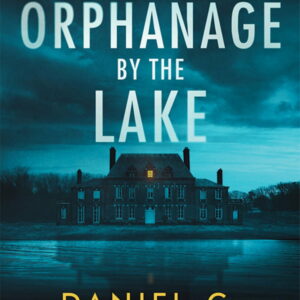 Daniel G. Miller: The Orphanage by the Lake (Paperback)