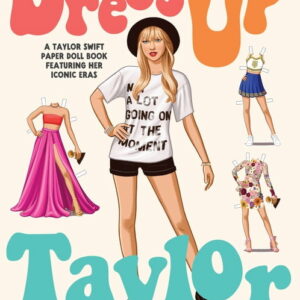 Dress Up Taylor : A Taylor Swift paper doll book featuring her iconic eras (Paperback)