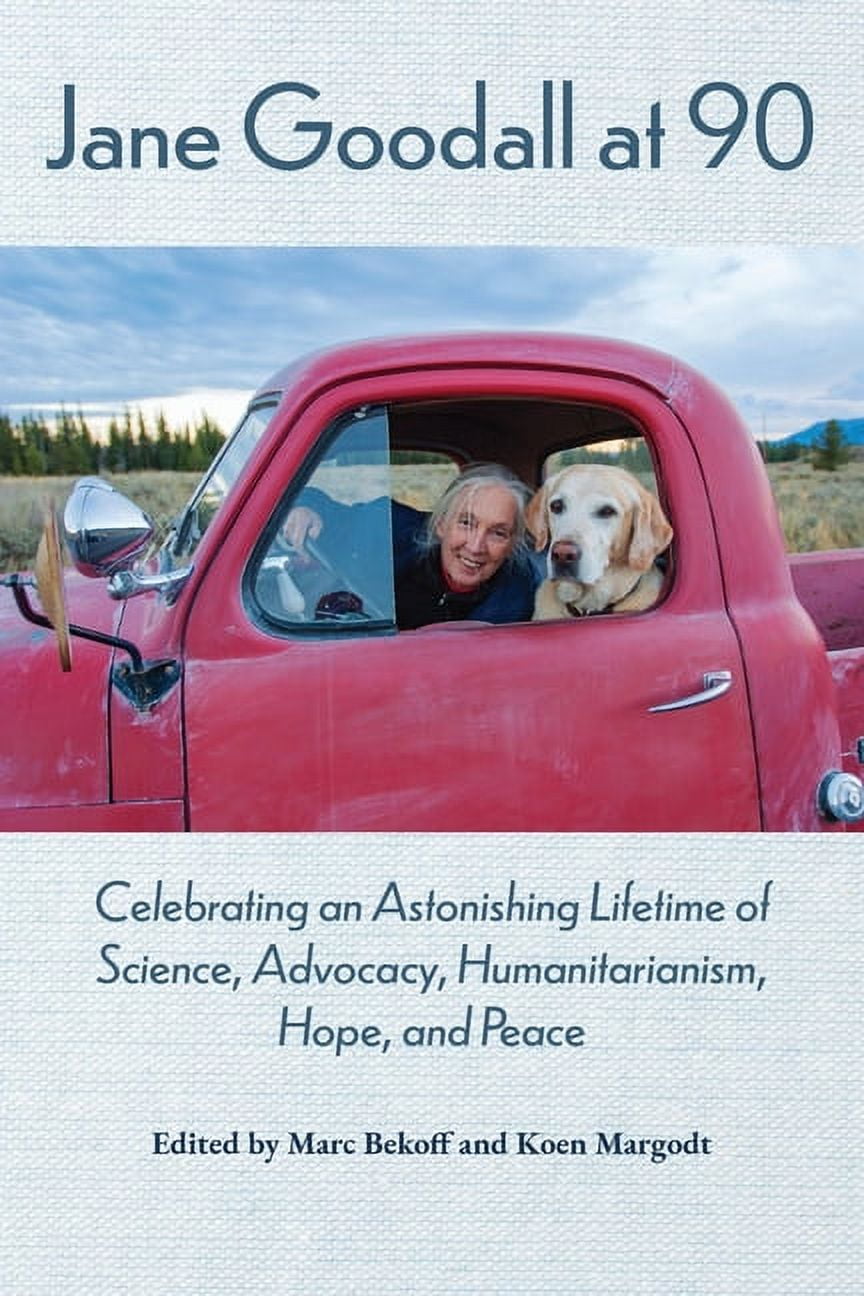 Jane Goodall at 90: Celebrating an Astonishing Lifetime of Science, Advocacy, Humanitarianism, Hope, and Peace (Paperback)