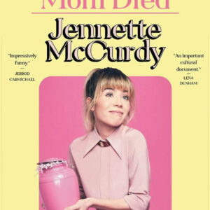 Jennette McCurdy: I'm Glad My Mom Died (Hardcover)