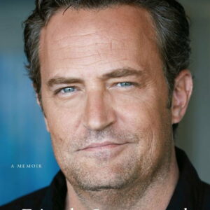 Matthew Perry: Friends, Lovers, and the Big Terrible Thing: A Memoir (Hardcover)