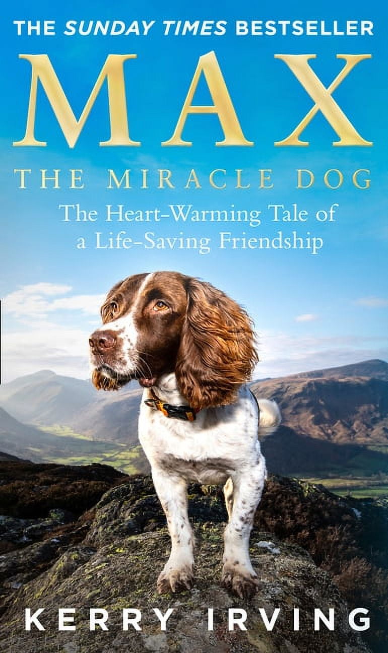 Max the Miracle Dog: The Heart-Warming Tale of a Life-Saving Friendship, (Paperback)