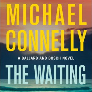 Michael Connelly: The Waiting: A Ballard and Bosch Novel (Hardcover)