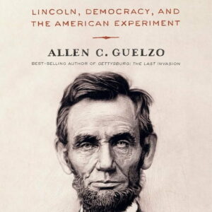 Our Ancient Faith : Lincoln, Democracy, and the American Experiment (Hardcover)
