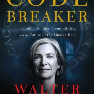 The Code Breaker : Jennifer Doudna, Gene Editing, and the Future of the Human Race (Hardcover)