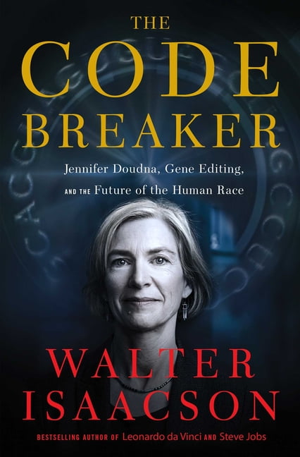 The Code Breaker : Jennifer Doudna, Gene Editing, and the Future of the Human Race (Hardcover)
