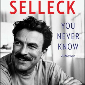 Tom Selleck: You Never Know: A Memoir (Hardcover)