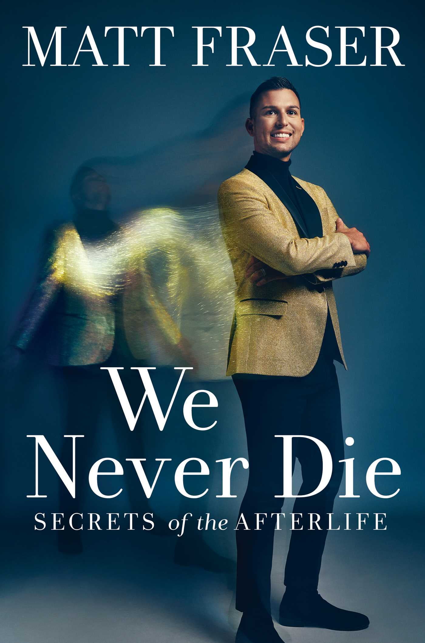 We Never Die : Secrets of the Afterlife (Hardcover)