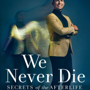 We Never Die : Secrets of the Afterlife (Hardcover)